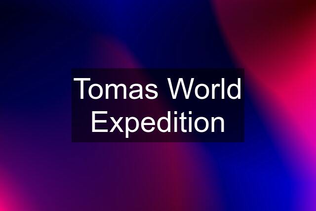 Tomas World Expedition