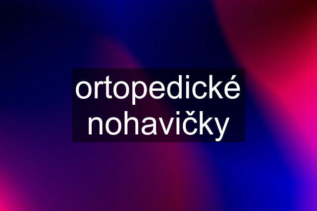 ortopedické nohavičky