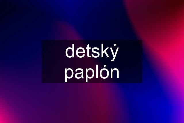 detský paplón