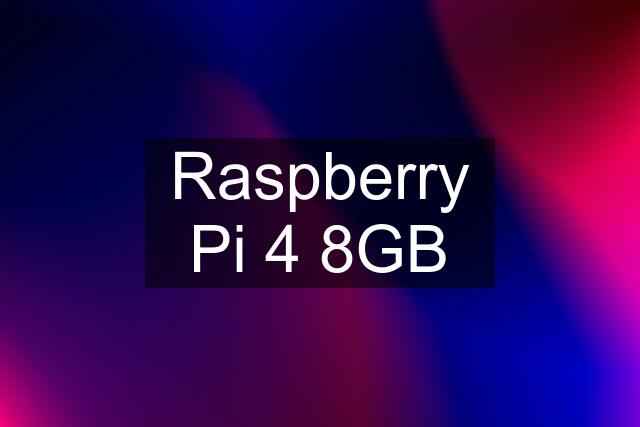 Raspberry Pi 4 8GB