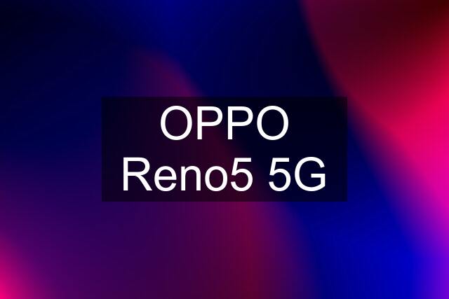 OPPO Reno5 5G