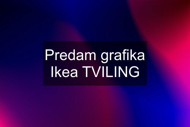 Predam grafika Ikea TVILING