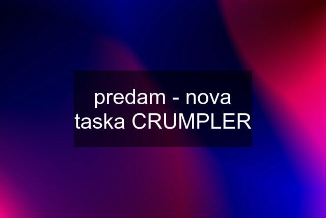 predam - nova taska CRUMPLER