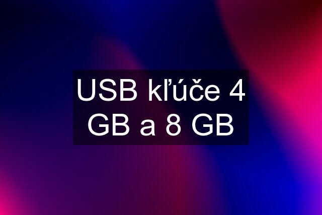 USB kľúče 4 GB a 8 GB