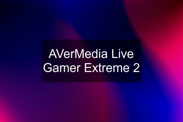 AVerMedia Live Gamer Extreme 2