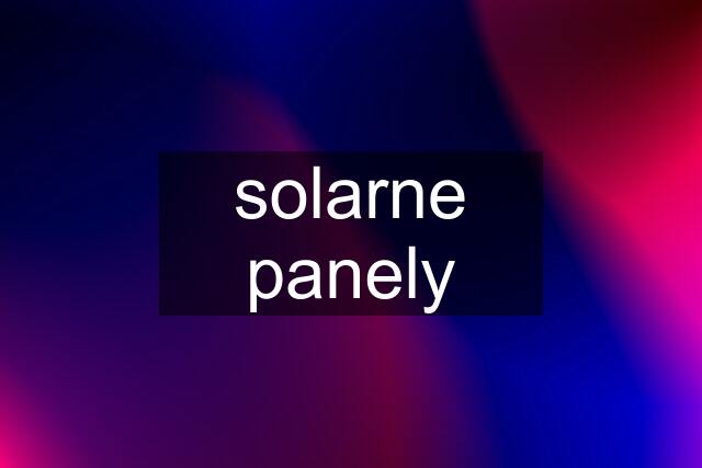 solarne panely