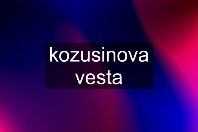 kozusinova vesta