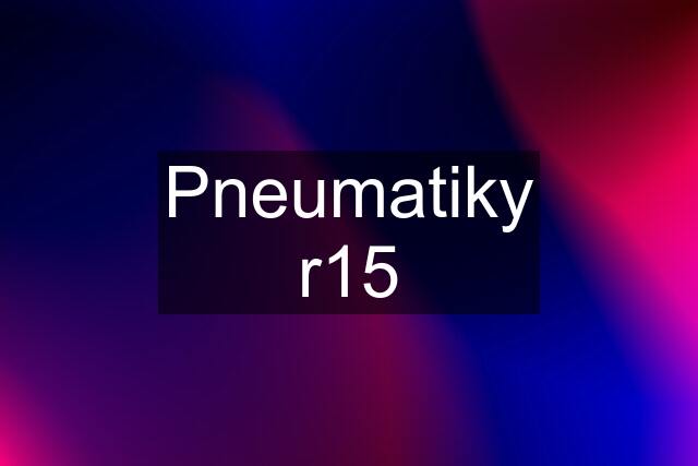 Pneumatiky r15