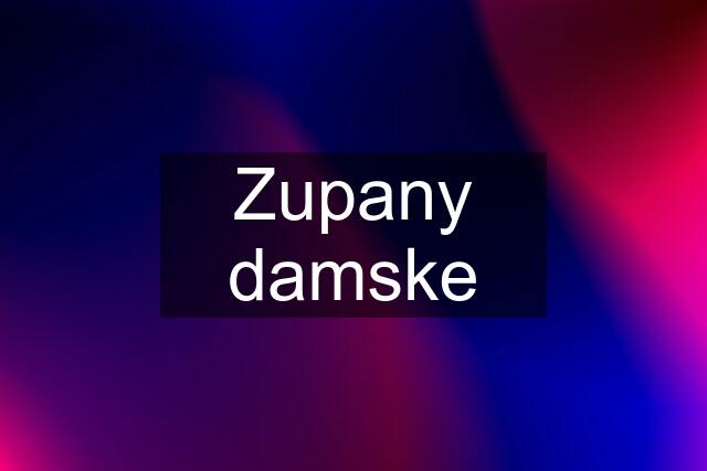 Zupany damske