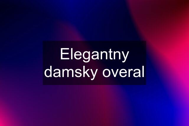 Elegantny damsky overal