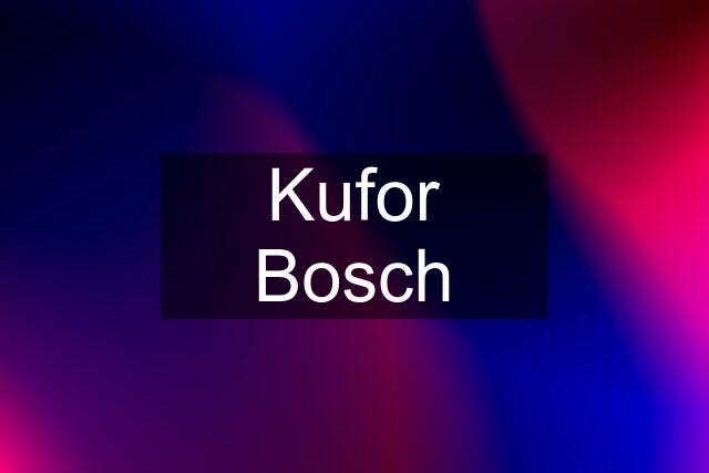 Kufor Bosch