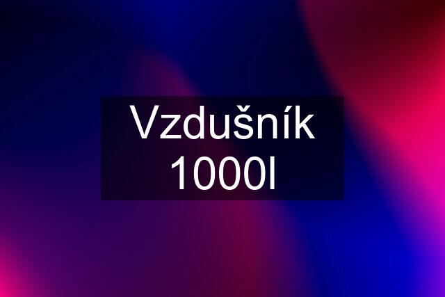 Vzdušník 1000l