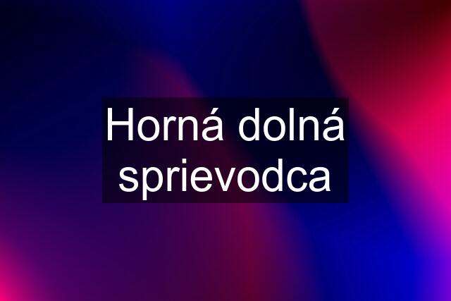 Horná dolná sprievodca