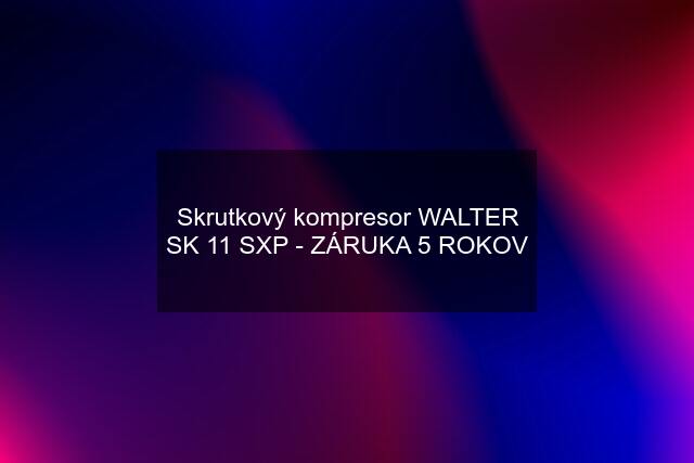 Skrutkový kompresor WALTER SK 11 SXP - ZÁRUKA 5 ROKOV