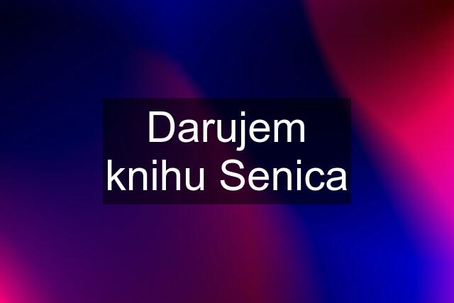 Darujem knihu Senica