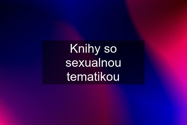 Knihy so sexualnou tematikou