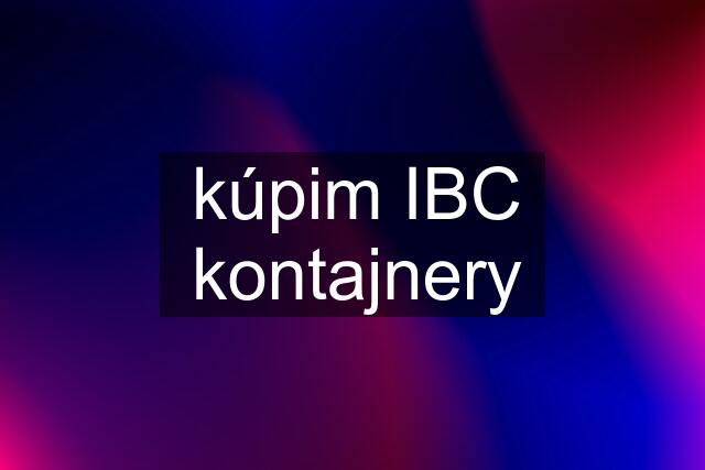 kúpim IBC kontajnery