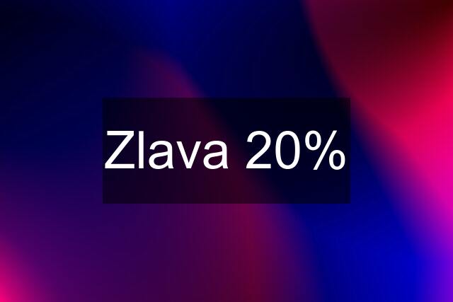 Zlava 20%