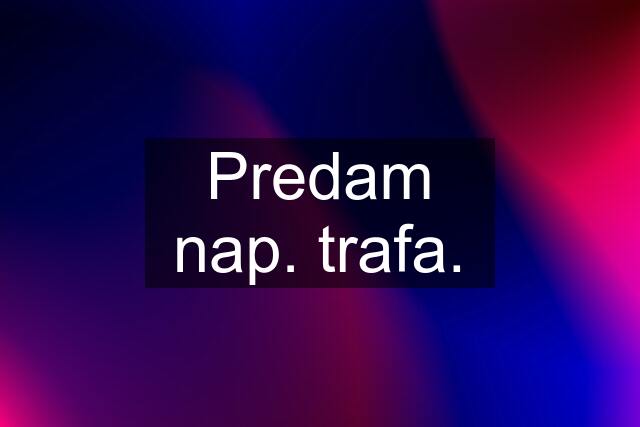 Predam nap. trafa.