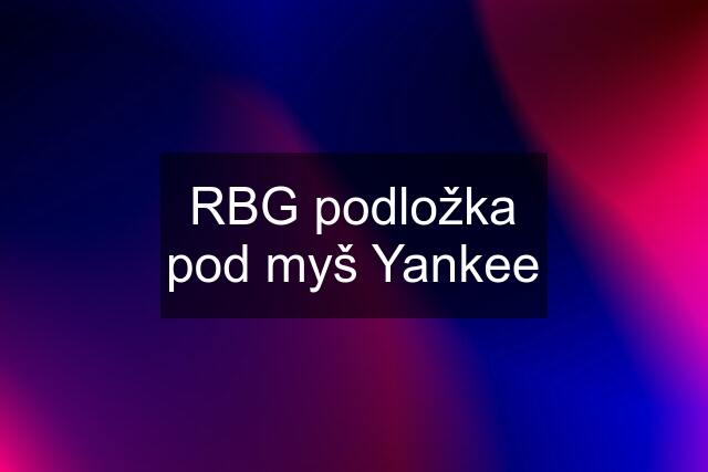 RBG podložka pod myš Yankee