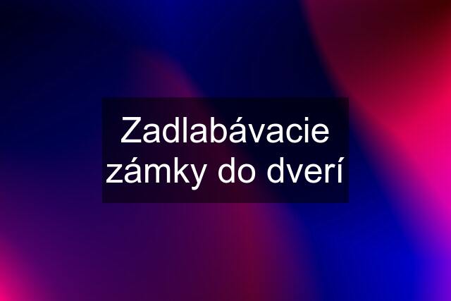 Zadlabávacie zámky do dverí