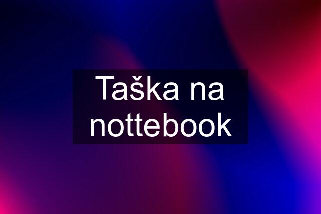 Taška na nottebook