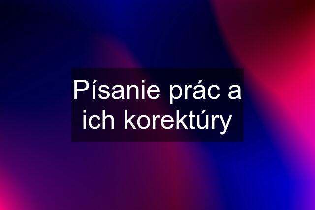 Písanie prác a ich korektúry