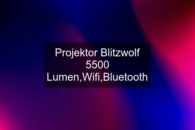 Projektor Blitzwolf 5500 Lumen,Wifi,Bluetooth