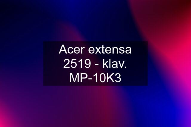 Acer extensa 2519 - klav. MP-10K3