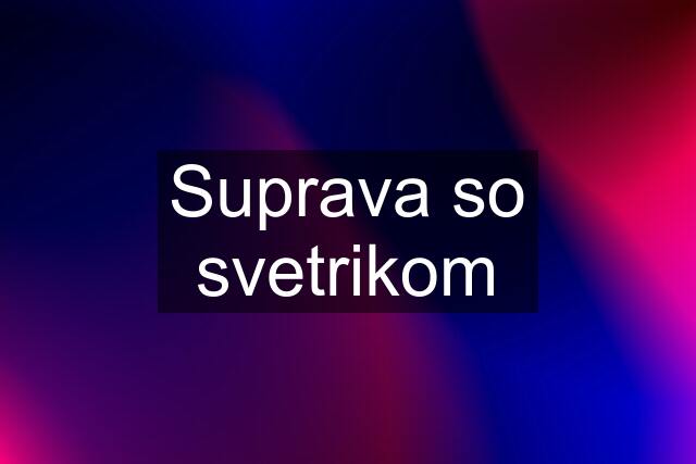 Suprava so svetrikom