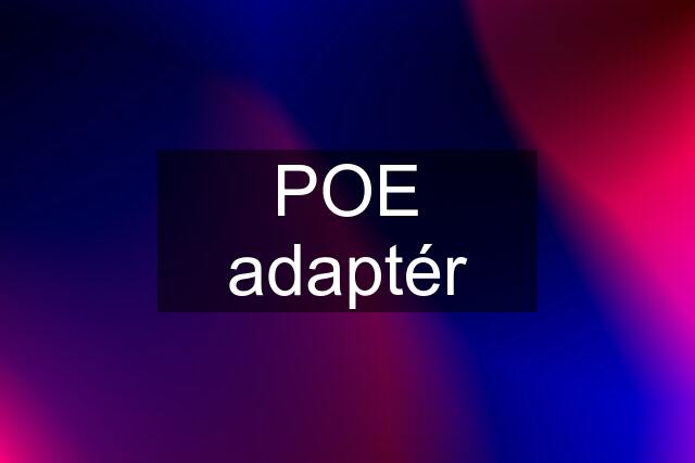 POE adaptér