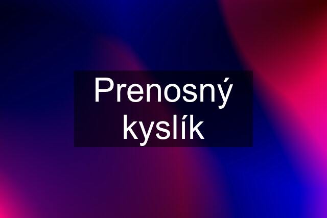 Prenosný kyslík