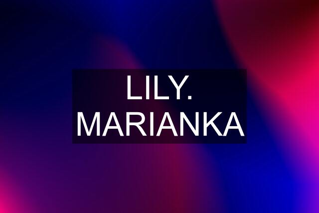 LILY. MARIANKA