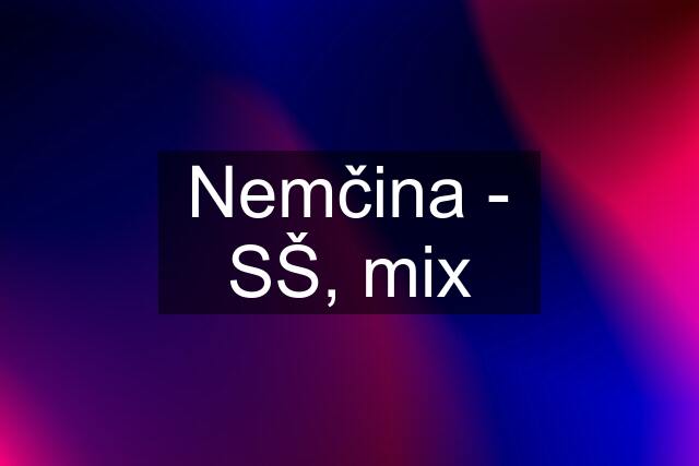 Nemčina - SŠ, mix