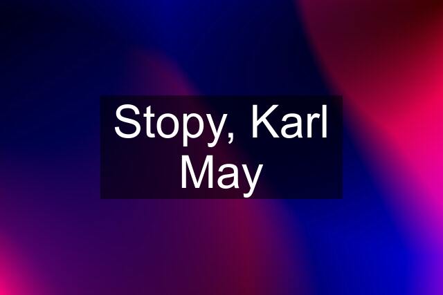 Stopy, Karl May