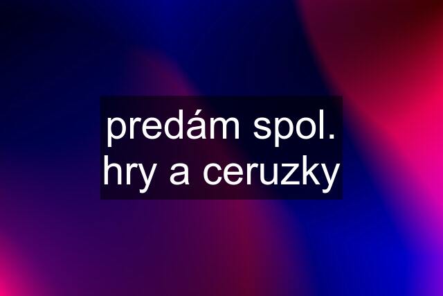 predám spol. hry a ceruzky