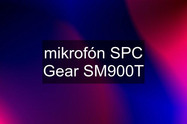 mikrofón SPC Gear SM900T