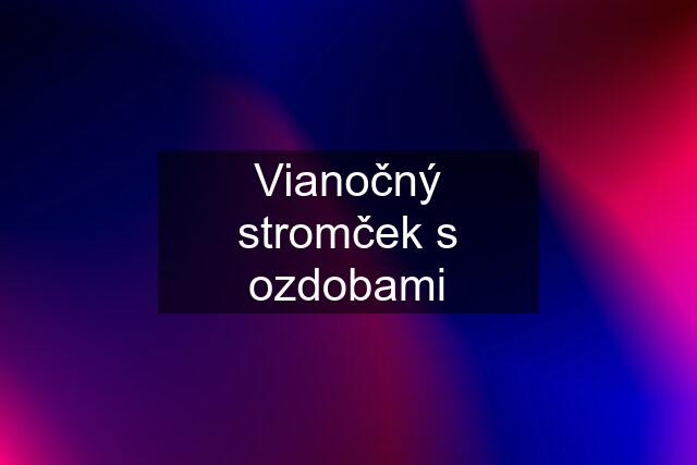 Vianočný stromček s ozdobami