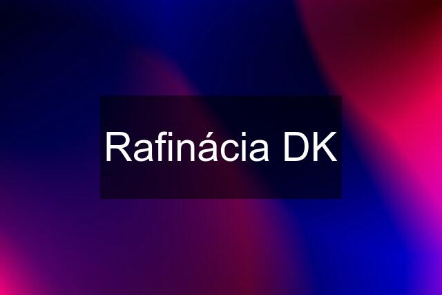 Rafinácia DK