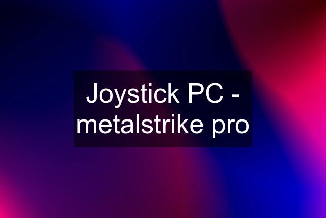 Joystick PC - metalstrike pro