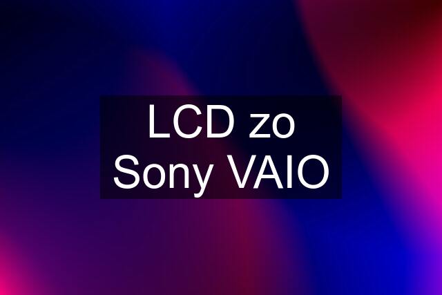 LCD zo Sony VAIO