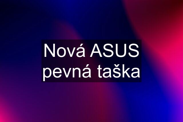 Nová ASUS pevná taška