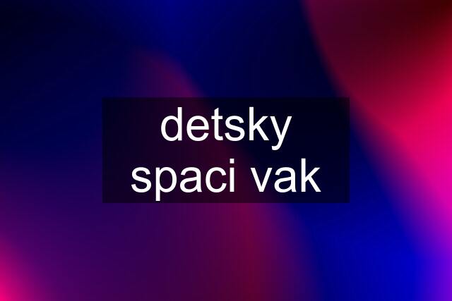 detsky spaci vak