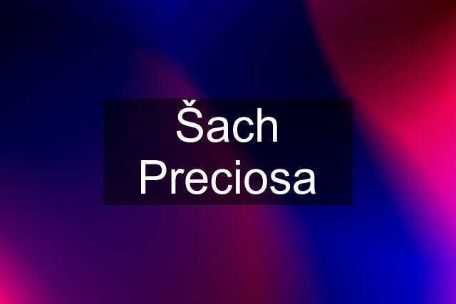 Šach Preciosa