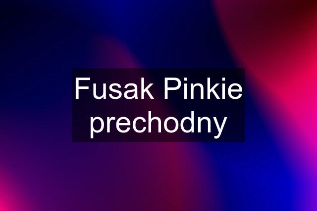 Fusak Pinkie prechodny