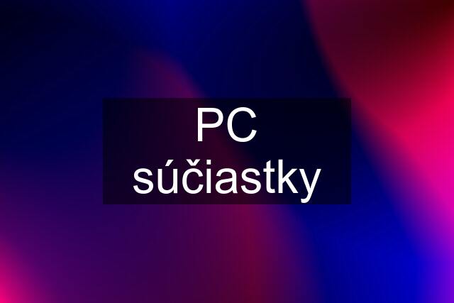 PC súčiastky