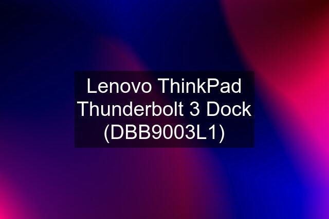 Lenovo ThinkPad Thunderbolt 3 Dock (DBB9003L1)