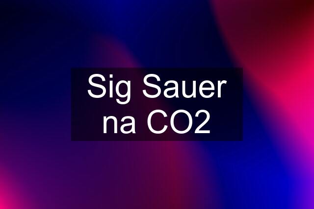 Sig Sauer na CO2