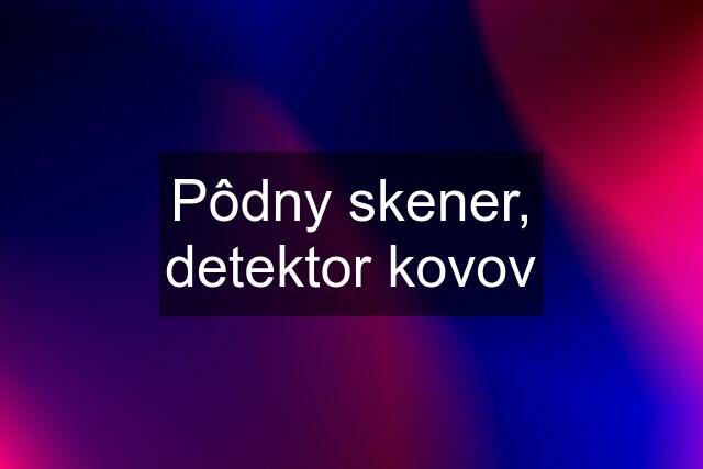 Pôdny skener, detektor kovov