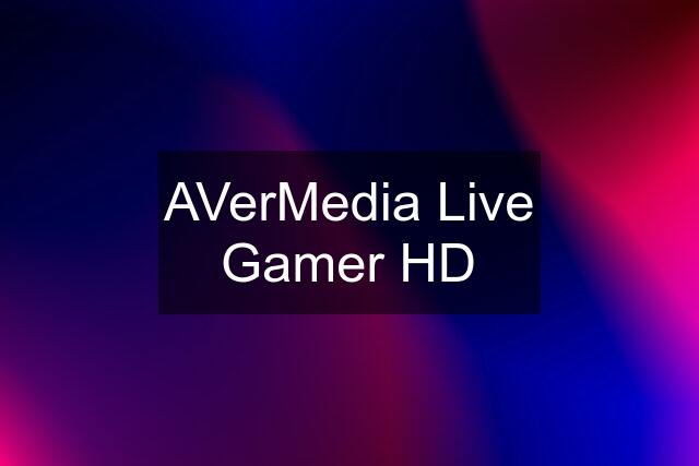 AVerMedia Live Gamer HD